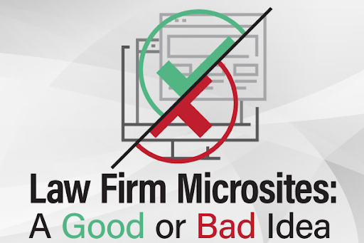 Law Firm Microsites: A Good Or Bad Idea?