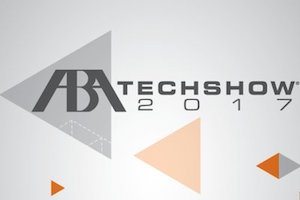 Top 10 Takeaways From  ABA TECHSHOW 2017