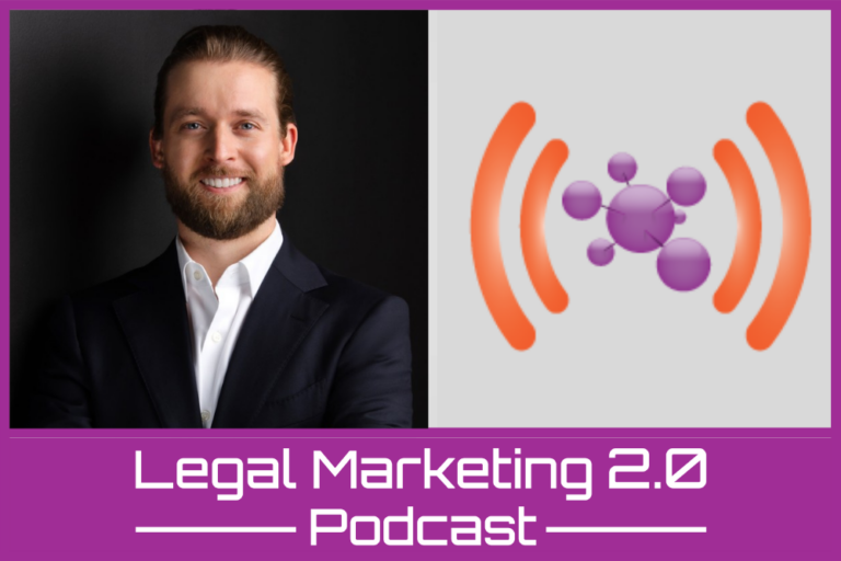 Podcast Ep. 137: Legal Marketing Lessons to Live by With Attorney Justin Stivers