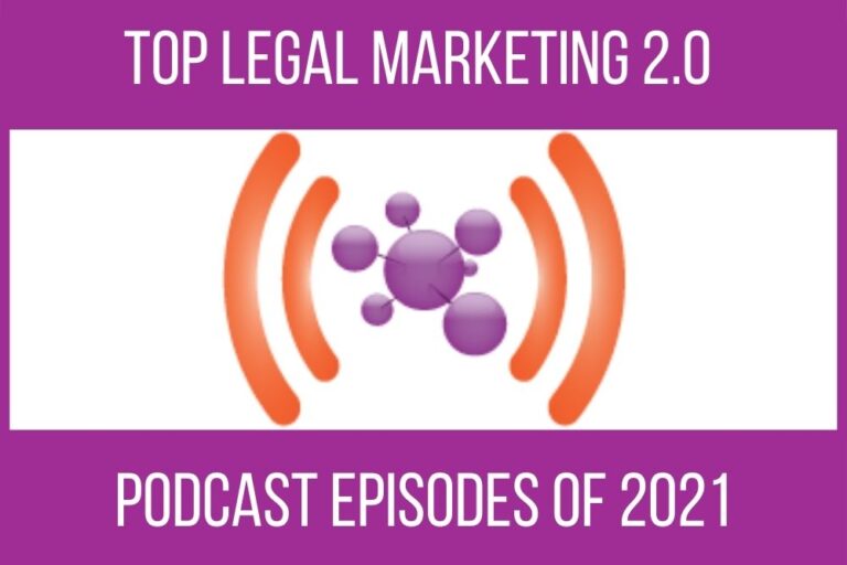The Top Legal Marketing 2.0 Podcast Episodes of 2021: A Look at This Year’s Insights from the Top Experts